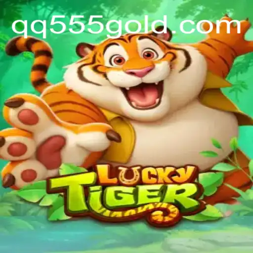 Discovering the Excitement of LuckyTiger with QQ555.com